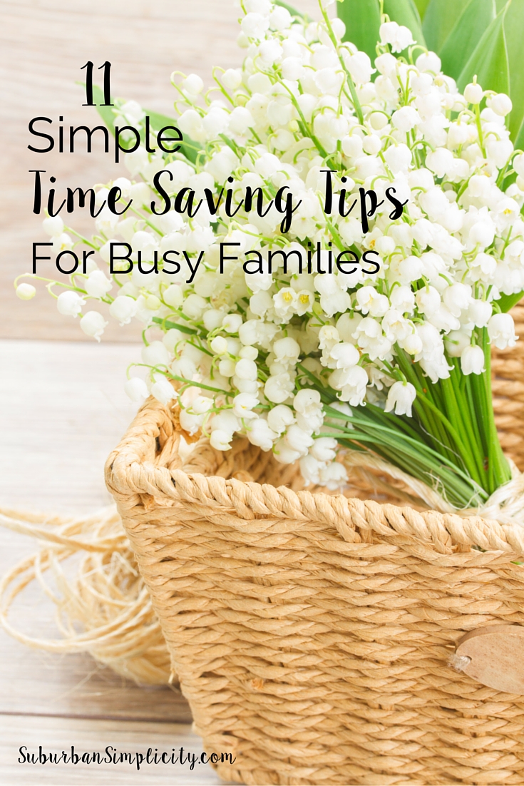 Life is Busy! Here are 11 Simple Time Saving Tips for Busy Families that will help you get more time for the things you love. | Free Printable