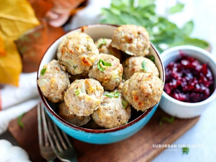 The Best Turkey Stuffing Meatballs Suburban Simplicity